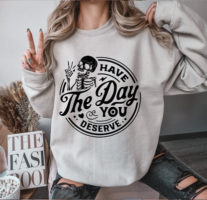 Have the Day you Deserve